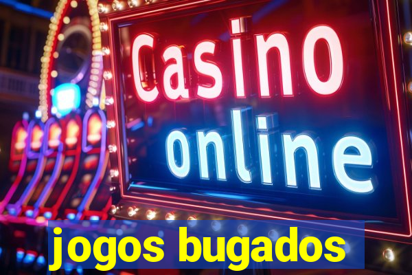 jogos bugados